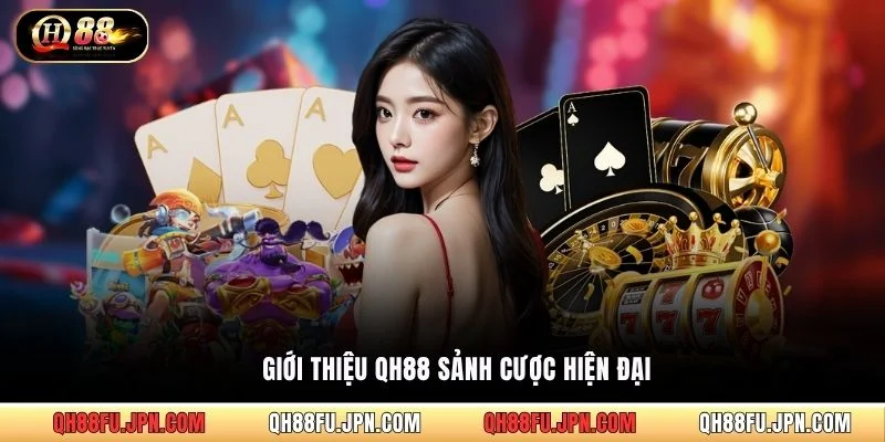 Giới thiệu QH88 sảnh cược hiện đại